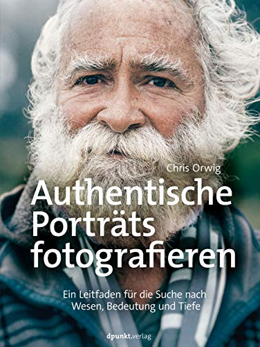 Imagen de archivo de Authentische Portrts fotografieren: Ein Leitfaden fr die Suche nach Wesen, Bedeutung und Tiefe a la venta por medimops