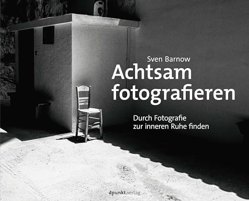 Beispielbild fr Achtsam fotografieren: Durch Fotografie zur inneren Ruhe finden zum Verkauf von medimops