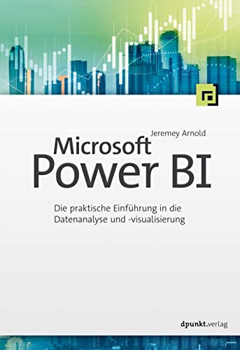 9783864909696: Microsoft Power BI: Die praktische Einfhrung in die Datenanalyse und -visualisierung