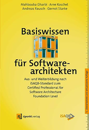 9783864909849: Basiswissen fr Softwarearchitekten: Aus- und Weiterbildung nach iSAQB-Standard zum Certified Professional for Software Architecture - Foundation Level