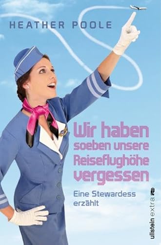 Beispielbild fr Wir haben soeben unsere Reiseflughhe vergessen: Eine Stewardess erzhlt zum Verkauf von Gabis Bcherlager