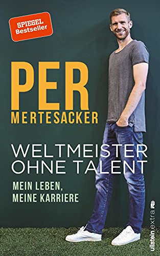 Weltmeister ohne Talent: Mein Leben, meine Karriere - Mertesacker, Per