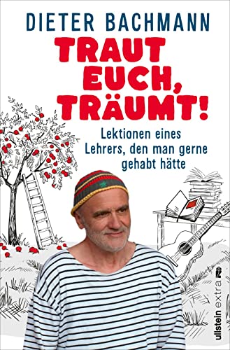 Beispielbild fr Traut euch, trumt!: Lektionen eines Lehrers, den man gerne gehabt htte | "Dieter Bachmann ist kein gewhnlicher Lehrer." ZEIT zum Verkauf von medimops