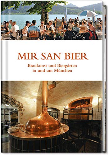 Beispielbild fr Mir san Bier: Braukunst und Biergrten in und um Mnchen zum Verkauf von medimops