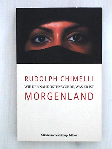 Stock image for Morgenland: Wie der Nahe Osten wurde was er ist for sale by medimops