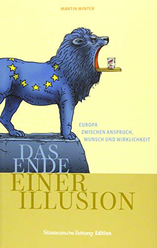 9783864972973: Europa - Das Ende einer Illusion: Europa zwischen Anspruch, Wunsch und Wirklichkeit