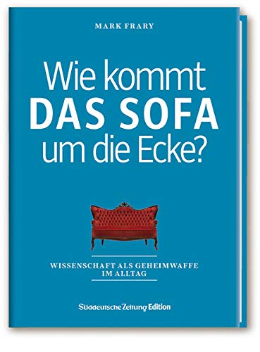 Imagen de archivo de Wie kommt das Sofa um die Ecke?: Wissenschaft als Geheimwaffe im Alltag a la venta por medimops