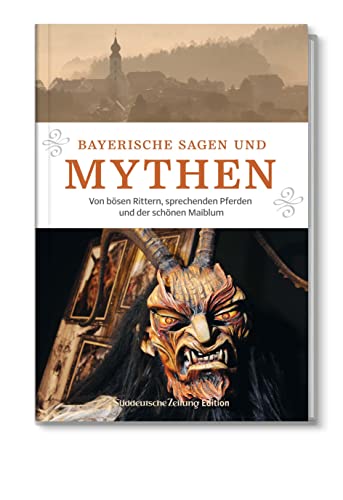 9783864974328: Schaupltze der Geschichte: Bayerische Sagen und Mythen: Von bsen Rittern, sprechenden Pferden und der schnen Maiblum