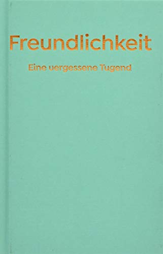 9783864974496: Freundlichkeit - Eine vergessene Tugend: The School of Life