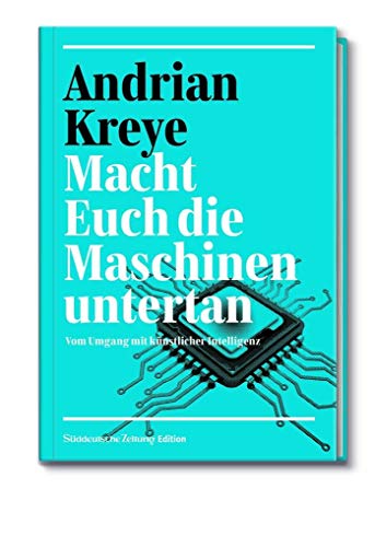 Beispielbild fr Macht Euch die Maschinen untertan: Vom Umgang mit knstlicher Intelligenz zum Verkauf von medimops