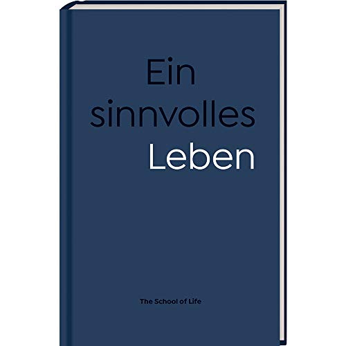 Stock image for Ein sinnvolles Leben - The School of Life. for sale by Antiquariat Christoph Wilde