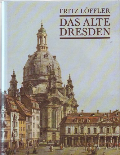 Das alte Dresden: Geschichte seiner Bauten (German Edition)