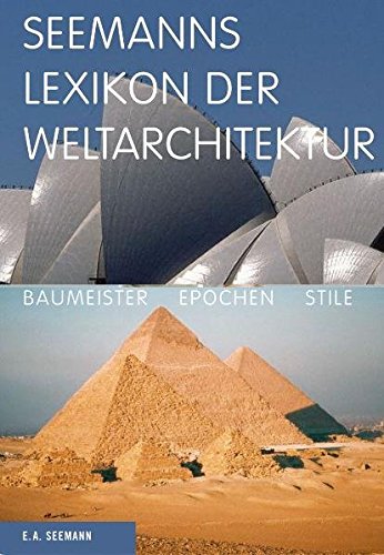 Seemanns Lexikon der Weltarchitektur: Baumeister, Epochen, Stile - Hans-Joachim Kadatz