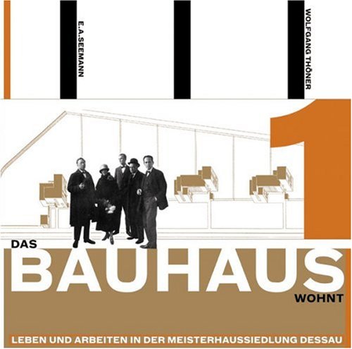 Beispielbild fr Das Bauhaus wohnt: Leben und Arbeiten in der Meistersiedlung Dessau zum Verkauf von medimops