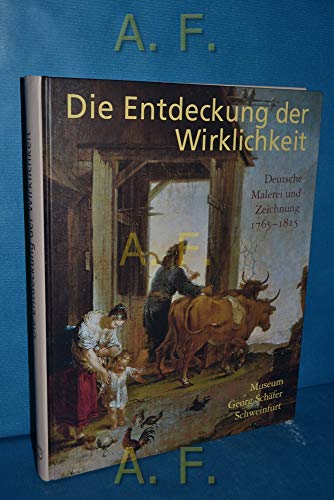 9783865020727: DIE ENTDECKUNG DER WIRKLICHKEIT: DEUTSCHE MALEREI UND ZEICHNUNG, 1765-1815 (The Discovery of Reality: German Painting and Drawing, 1765-1815)
