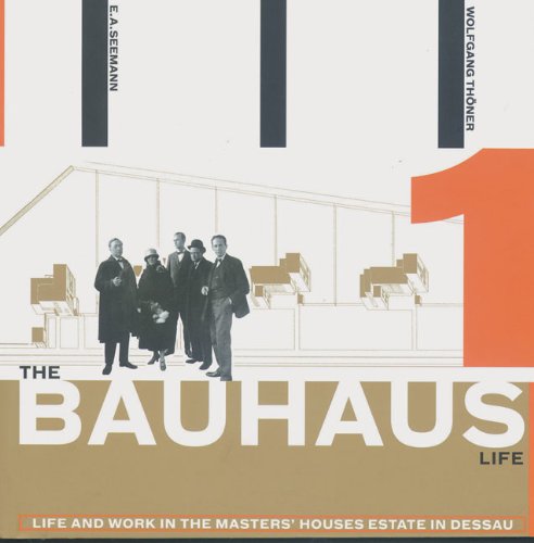 Beispielbild fr The Bauhaus Life: Life and Work in the Masters' Houses Estate Dessau zum Verkauf von medimops