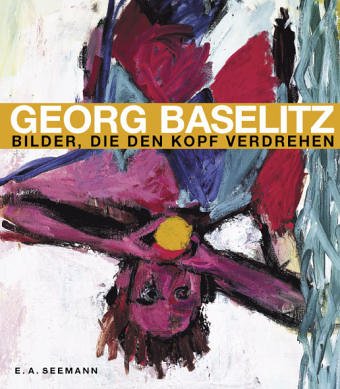 Beispielbild fr Georg Baselitz. Bilder, die den Kopf verdrehen zum Verkauf von medimops