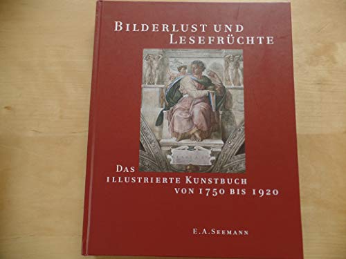Beispielbild fr Bilderlust und Lesefrchte. Das illustrierte Kunstbuch von 1750 bis 1920 zum Verkauf von medimops
