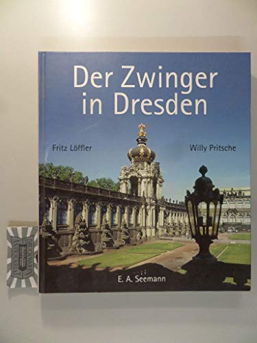 Der Zwinger in Dresden. Fritz Löffler ; Willy Pritsche. Hrsg. von Michael Kirsten