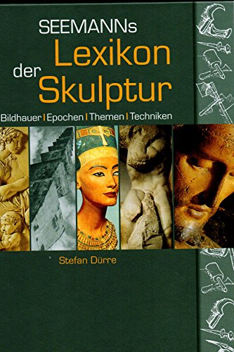 Beispielbild fr Seemanns Lexikon der Skulptur: Bildhauer, Epochen, Themen, Techniken zum Verkauf von medimops