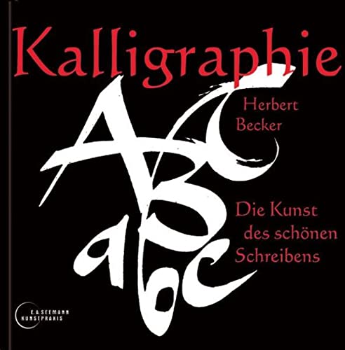 Kalligraphie: Die Kunst des schönen Schreibens - Herbert Becker