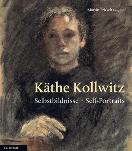 Käthe Kollwitz: Selbstbildnisse. Self-Portraits - Fritsch Martin, Käthe-Kollwitz-Museum Berlin