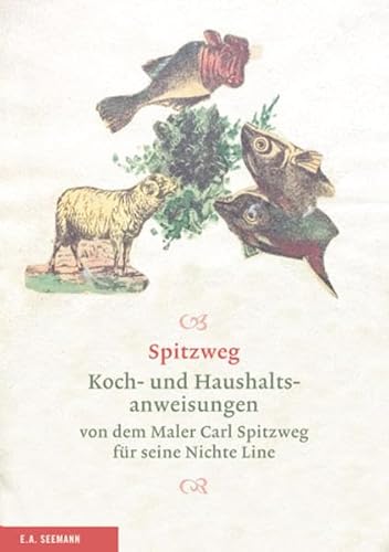9783865021854: Spitzweg. Koch- und Haushaltsanweisungen von dem Maler Carl Spitzweg fr seine Nichte Line