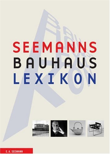 Stock image for Seemanns Bauhaus-Lexikon Mit Texten Bauhaus-Kultur Kunsthochschule Kunstgeschichte Bauten Produktentwrfe Bhnenfiguren Gemlde Mbelstcke Bauhusler Kunst Musik Theater Lexika Bauhaus Lexika Nachschlagewerk Knste Lexika Ute Ackermann, Hajo Dchting, Michael Erlhoff, Karin Hh-Knppel, Monika Markgraf, Annette Seemann, Dirk Scheper, Norbert M. Schmitz, Gerda Wendermann, Rainer K. Wick for sale by BUCHSERVICE / ANTIQUARIAT Lars Lutzer