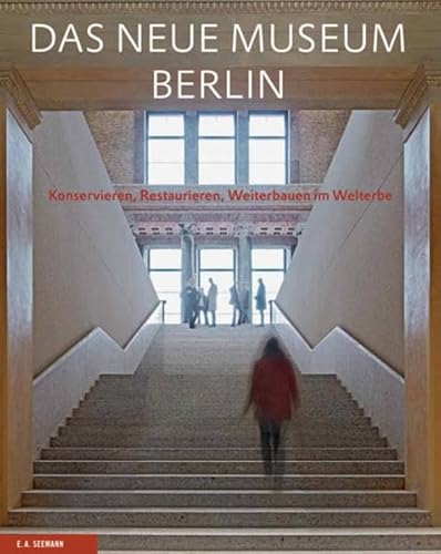 9783865022042: Das Neue Museum Berlin: Konservieren, Restaurieren, Weiterbauen im Welterbe