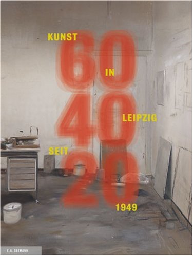Beispielbild fr 60 40 20. Leipziger Kunst seit 1949: Kunst in Leipzig seit 1949 zum Verkauf von medimops