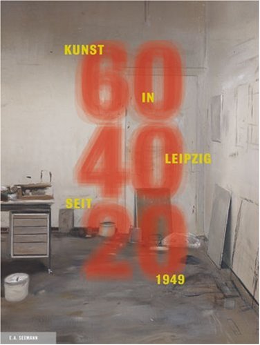 Imagen de archivo de 60/40/20: Kunst in Leipzig seit 1949 a la venta por Colin Martin Books