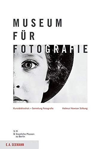 Museum für Fotografie: Führer durch die Sammlung Fotografie der Kunstbibliothek und die Helmut Newton Foundation - Ludger Derenthal