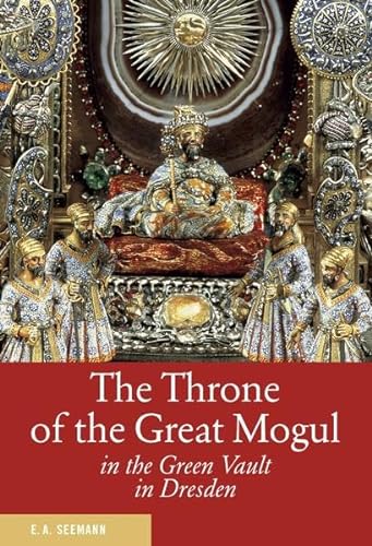 Stock image for Der Thron des Gro moguls im Grünen Gew lbe zu Dresden. Englische Ausgabe: The Throne of the Great Mogul for sale by Half Price Books Inc.