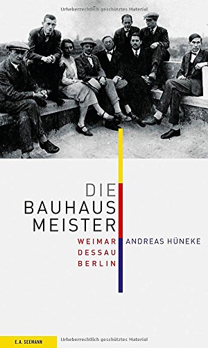 Beispielbild fr Die Bauhausmeister: Weimar. Dessau. Berlin zum Verkauf von medimops