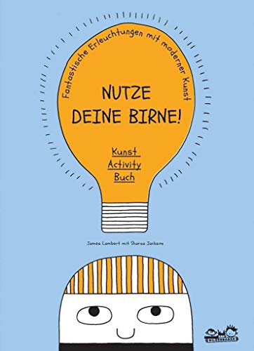 Beispielbild fr Nutze deine Birne!: Kunst-Activity-Buch. Fantastische Erleuchtungen mit moderner Kunst zum Verkauf von GF Books, Inc.