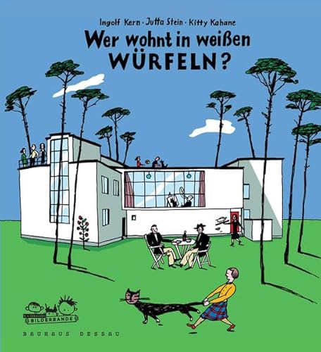Beispielbild fr Wer wohnt in weien Wrfeln?: So lebten die Bauhaus-Meister in Dessau zum Verkauf von medimops