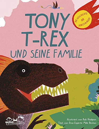 Beispielbild fr Tony T-Rex und seine Familie: Die Geschichte der Dinosaurier! zum Verkauf von medimops