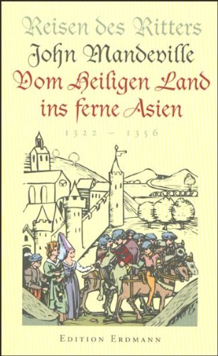 Beispielbild fr Reisen des Ritters John Mandeville. Vom Heiligen Land ins ferne Asien: 1322 - 1356 zum Verkauf von medimops