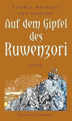 Beispielbild fr Auf dem Gipfel des Ruwenzori: Entdeckung, Erforschung und Erstbesteigung 1906 zum Verkauf von medimops