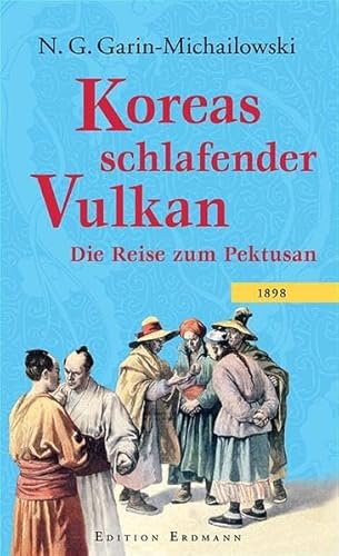 Beispielbild fr Koreas schlafender Vulkan: Die Reise zum Pektusan 1898 zum Verkauf von medimops