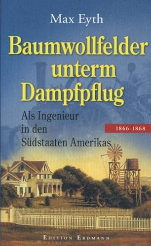 Stock image for Baumwollfelder unterm Dampfflug: Als Ingenieur in den Sdstaaten Amerikas 18066 - 1868 for sale by medimops