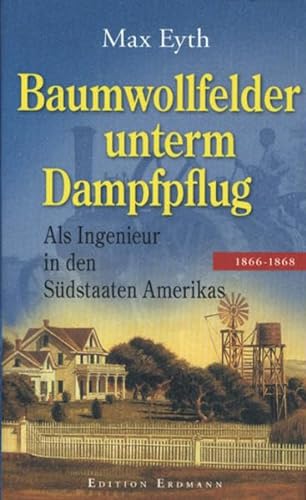 Stock image for Baumwollfelder unterm Dampfflug: Als Ingenieur in den Sdstaaten Amerikas 18066 - 1868 for sale by medimops