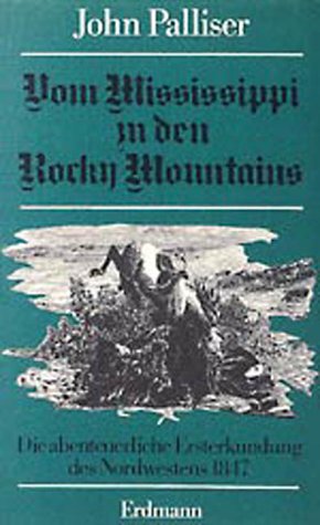 Stock image for Vom Mississippi zu den Rocky Mountains: Die abenteuerliche Ersterkundung des Nordwestens 1847 for sale by Antiquariat BuchX