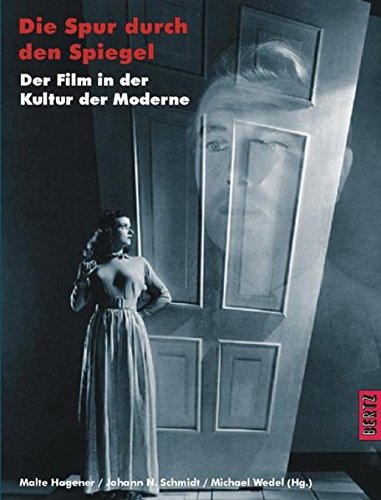Die Spur durch den Spiegel. Der Film in der Kultur der Moderne - Hagener, Malte, Schmidt, Johann N.