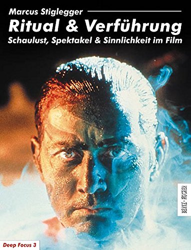 Ritual & Verführung. Schaulust, Spektakel & Sinnlichkeit im Film (Deep Focus 3) - Marcus Stiglegger