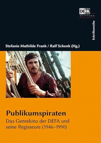 Beispielbild fr Publikumspiraten: Das Genrekino der DEFA und seine Regisseure (1946-90) zum Verkauf von Jasmin Berger