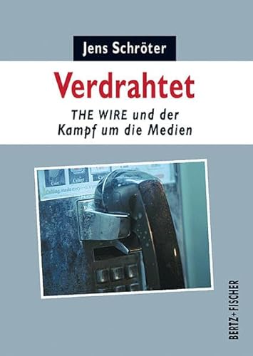 Verdrahtet : THE WIRE und der Kampf um die Medien - Jens Schröter