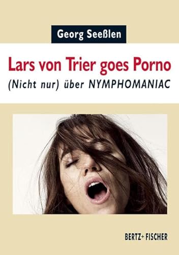 Beispielbild fr Lars von Trier goes Porno: ber NYMPHOMANIAC zum Verkauf von medimops