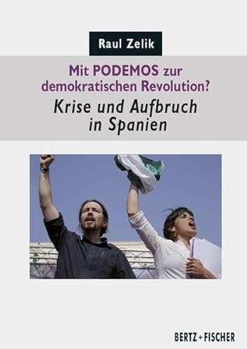 Beispielbild fr Mit PODEMOS zur demokratischen Revolution? Krise und Aufbruch in Spanien (Politik aktuell) zum Verkauf von medimops