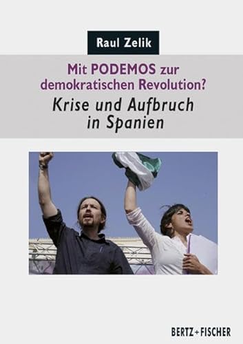 Stock image for Mit PODEMOS zur demokratischen Revolution? Krise und Aufbruch in Spanien (Politik aktuell) for sale by medimops